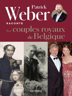 cover image of Patrick Weber raconte les couples royaux de Belgique